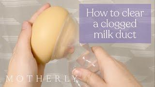 How to clear a clogged milk duct