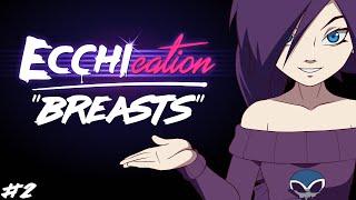 ECCHIcation Episode 2  Breasts