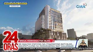 200 dialysis stations ng itinatayong NKTI bldg. makatutulong sa dumaraming may kailangan  24 Oras