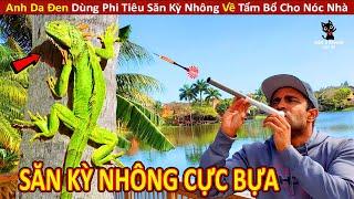 Anh Da Đen Thử Thách Dùng Phi Tiêu Shopee Săn Kỳ Nhông Về Tẩm Bổ Cho Nóc Nhà Và Cái Kết