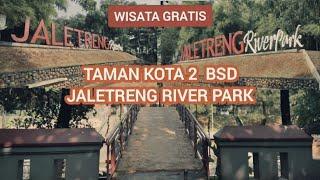 TAMAN KOTA 2  BSD JALETRENG RIVER PARK  WISATA GRATIS TANGERANG SELATAN