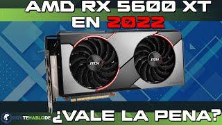 AMD RX 5600 XT EN 2022 ¿VALE LA PENA?  OPINION  TEST  BENCHMARKS