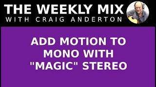 ADD MOTION TO MONO WITH MAGIC STEREO