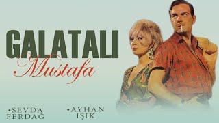Galatalı Mustafa Türk Filmi  FULL  AYHAN IŞIK  SEVDA FERDAĞ