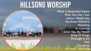 Hillsong Worship 2024 MIX Best Songs - What A Beautiful Name Who You Say I Am Jesus I Need You...