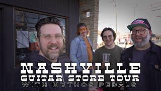 Nashville Guitar Store Tour w Mythos Pedals