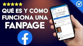 Fanpage en Facebook ¿Qué es una Fanpage y Para qué Funciona?