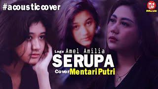 Amel Amilia - Serupa - Memang Aku Tak Sama Tapi Serupa - Cover Mentari Putri - MUP Music