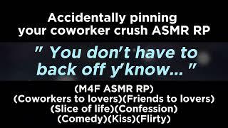 Accidentally pinning your coworker crush M4F ASMR RPCoworkers to loversKissFlirty