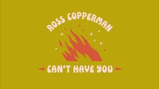 Ross Copperman - Cant Have You Official Audio