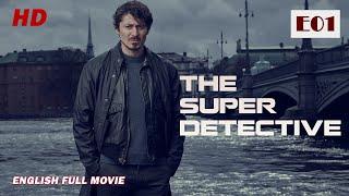 The Super Detective E01  FULL MOVIE 2024  FBI Crime Investigation Action Movie