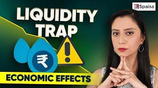 Liquidity Trap Explained  How does liquidity Trap affect the economy  Solutions of Liquidity Trap