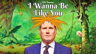 Keir Starmer - I Wanna Be Like You  #BalooLabour