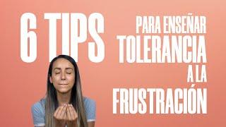 6 CONSEJOS para enseñar TOLERANCIA a la frustración a los niños