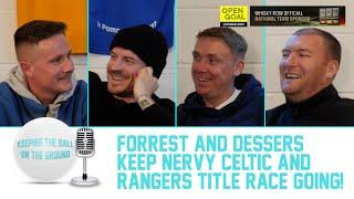 FORREST & DESSERS KEEP NERVY CELTIC & RANGERS TITLE RACE GOING  Keeping The Ball On The Ground