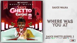 Sauce Walka - Where Was You At Sauce Ghetto Gospel 2