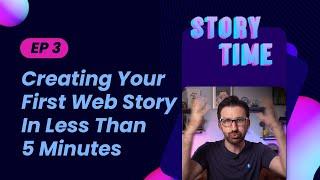 Creating Your First Web Story In Less Than 5 Mins From Start To Finish Storytime #3