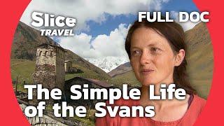 The Svans Between Tradition and Modern World  SLICE TRAVEL  FULL DOC