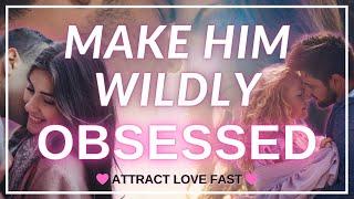 Make Him WILDLY OBSESSED With You  POWERFUL Guided Meditation Manifest Love FAST