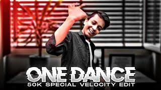 ONE DANCE - 50K SPECIAL VELOCITY EDIT  GUIDING KAIF EDIT  ONE DANCE SONG EDIT