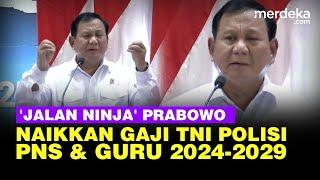 Prabowo Spill Jalan Ninja Naikkan Gaji PNS Guru TNI Sampai Polisi Mulai 2024 Hingga 2029