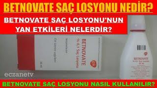 Betnovate Saç Losyonu Nedir? Betnovate Saç Losyonunun Yan Etkisi Nedir? Betnovate Nasıl Kullanılır?