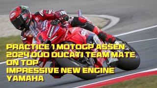 Practice 1 MotoGP Assen 2024  Ducati on top new engine Yamaha impressive