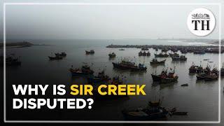 Where is Sir Creek and why is it disputed?  The Hindu