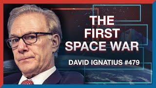 #479  David Ignatius How the War in Ukraine Turned into the First Space War - The Realignment Pod