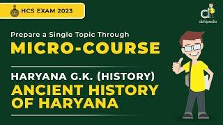 HCS EXAM  2023  Micro Course  Haryana G.K  Ancient History of Haryana  abhimanu IAS