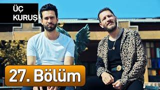 Üç Kuruş 27. Bölüm