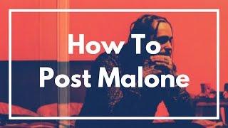 How To Post Malone