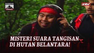 Misteri Tangisan Kuntilanak di Hutan Belantara  Ekspedisi Merah Eps 65 13