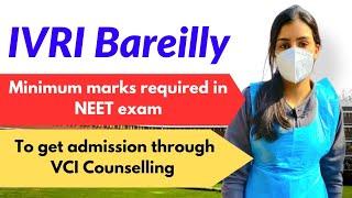 Minimum marks required in NEET to get IVRI Bareilly  VCI Counselling #vet #neet #new #veterinary