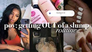 getting out of a slumpself carereset routine how to be productive healthy habits glow up