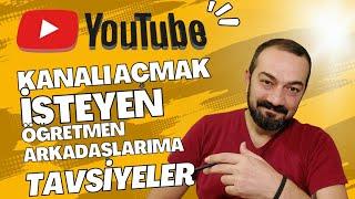 YOUTUBE KANALI AÇMAK İSTEYEN ÖĞRETMEN ARKADAŞLARIMA TAVSİYELER