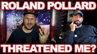 Did Roland Pollard Really Threaten Me? Why?