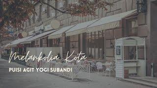 Melankolia Kota  Puisi Agit Yogi Subandi