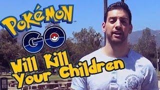 Pok̩mon GO Will Kill Your Children