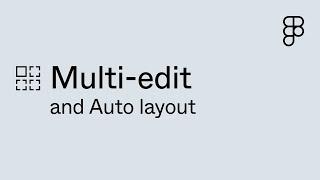 Multi-edit and Auto layout