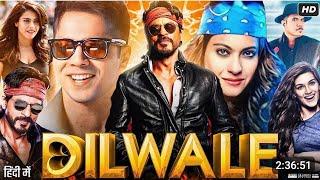 Dilwale Full Movie  Shah Rukh Khan  Kajol  Varun Dhawan  Kriti Sanon  Review & Facts HD