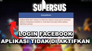 Aplikasi tidak aktif. Gini Cara Login Facebook di game SUPERSUS ??  Login Facebook Error Kesalahan