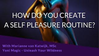 How do you create a self-pleasure routine?