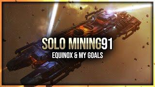 Eve Online - Mackinaw Mining Equinox & My Goals - Solo Mining - Episode 91