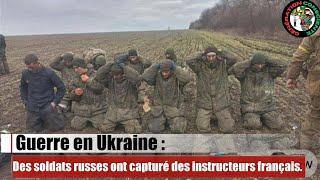 Guerre en Ukraine  Des soldats russes ont capturé des instructeurs français.