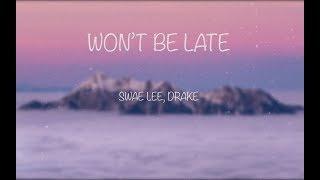 Swae Lee Drake - Wont Be Late Lyrics