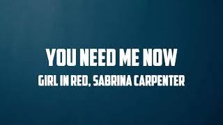 girl in red Sabrina Carpenter - You Need Me Now Lyrics