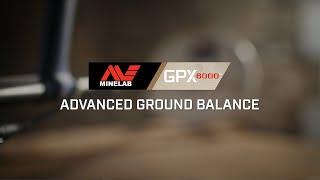 GPX 6000 Learn #8 Advanced Ground Balance  Minelab Metal Detectors