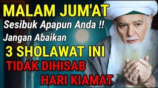 INGAT  MALAM JUMAT BACA 3 LAFADZ SHOLAWAT INI  SANGAT RUGI JIKA DITINGGALKAN