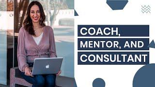 Coach Mentor vs Consultant. What Is the Difference?